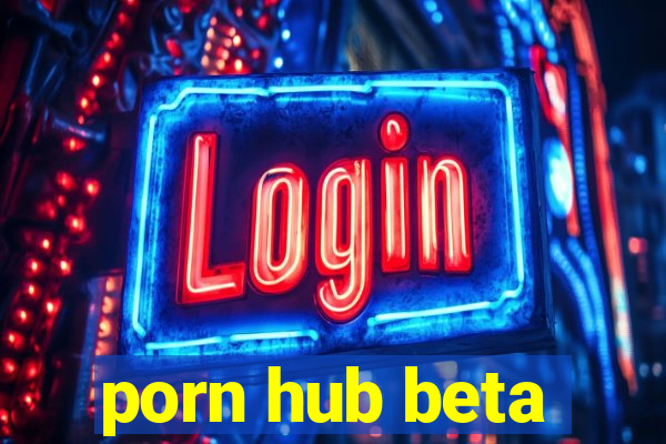 porn hub beta